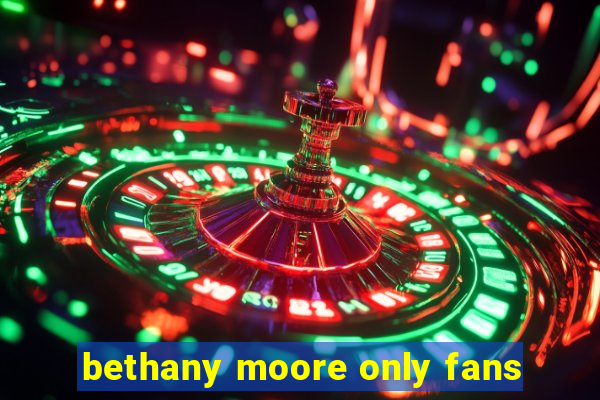 bethany moore only fans